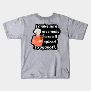 I Make Sure My Meals Are All Spiced Stroganoff Funny Pun / Dad Joke (MD23Frd024b) Kids T-Shirt